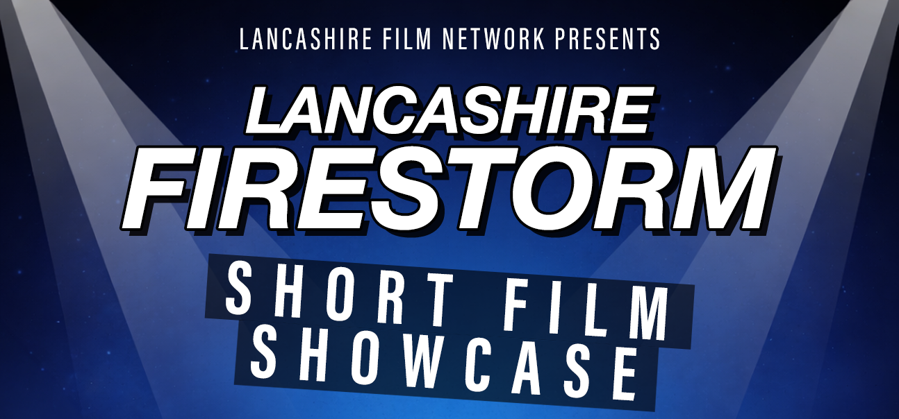 Lancashire Firestorm Film Festival Launch Night