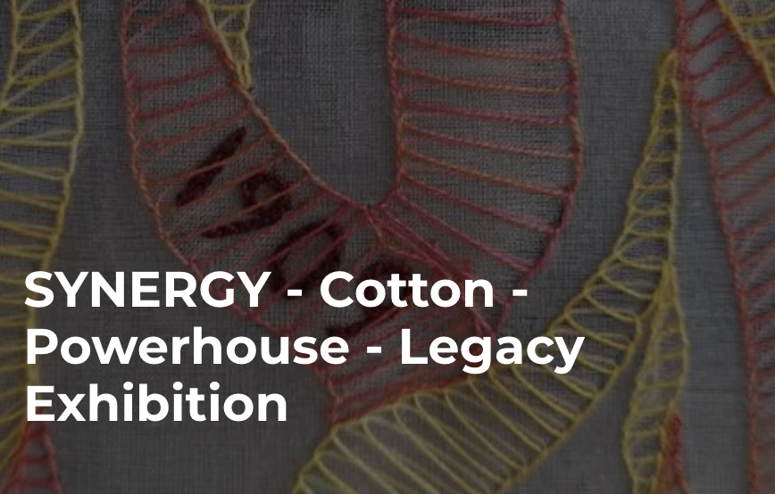 Synergy - Cotton Powerhouse - Legacy Exhibition