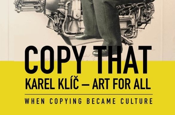 Exhibition: Copy That - Karel Klíč - Art for All 