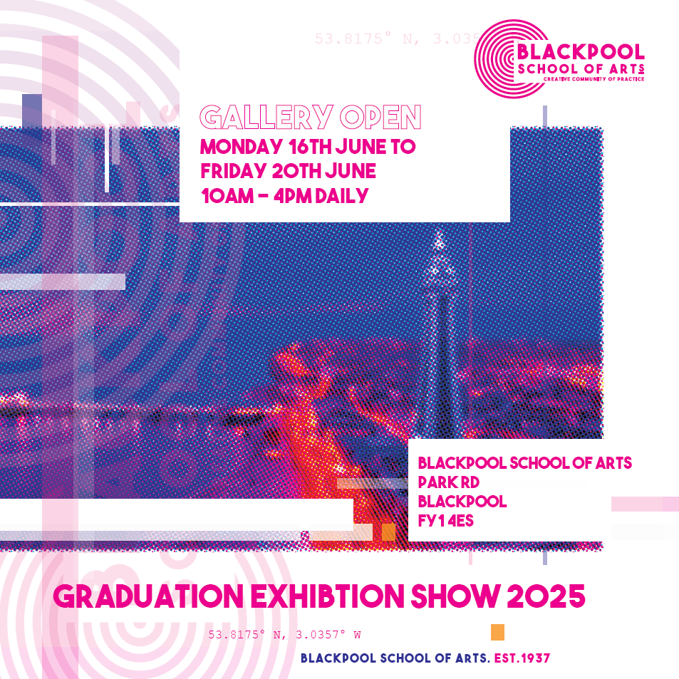 Blackpool School of Arts Graduate Exhibition Show 2025