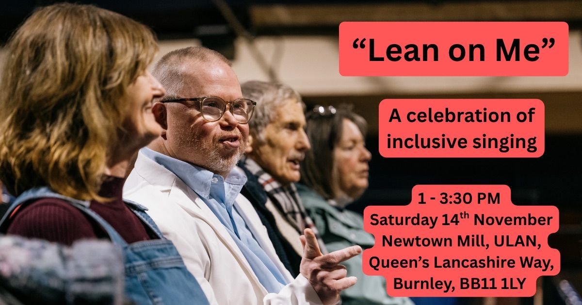 Lean on Me: Celebrating Inclusive Singing in Burnley 