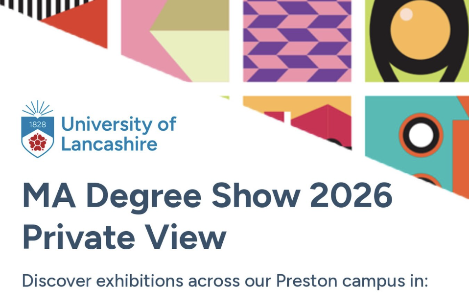 University of Lancashire MA Degree Show 2026