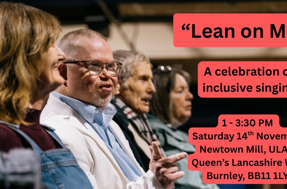 Lean on Me: Celebrating Inclusive Singing in Burnley 