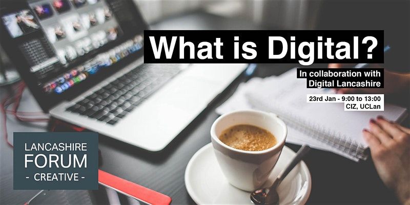 What is Digital? - Lancashire Forum Creative Think Tank