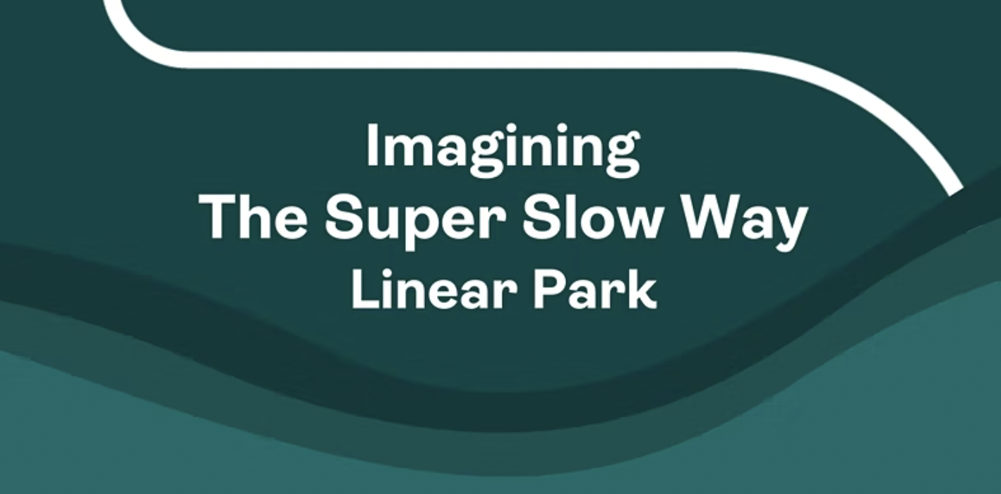 Presentation - Imagining the Super Slow Way Linear Park (July 2022)