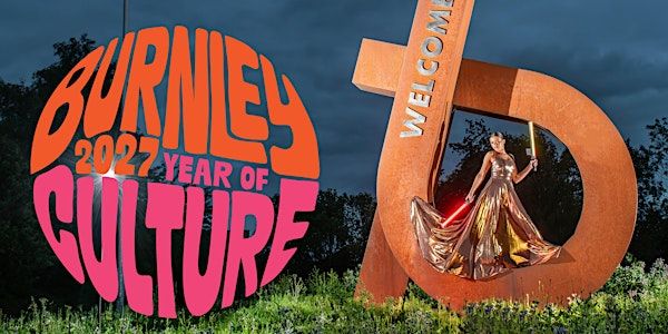 Call Out! Culture Makers - Burnley 2027 Year of Culture