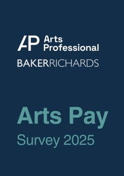 Arts Pay Report (Arts Professional, in partnership with Baker Richards - Nov 2025)