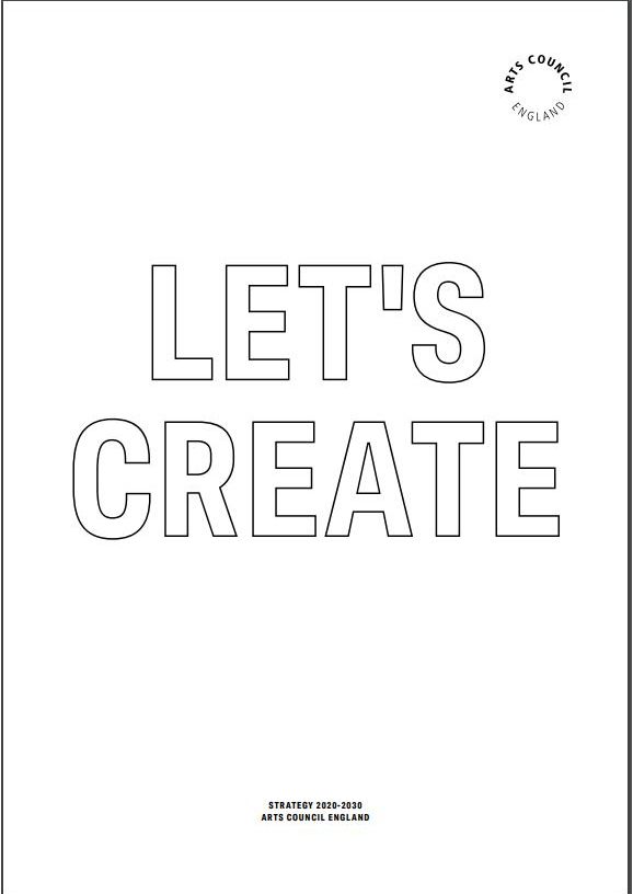 Let's Create: Arts Council England’s 10-year Strategy (2020-2030)