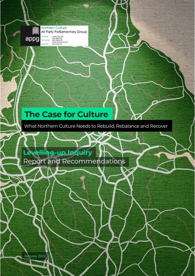 The Case for Culture: What Northern Culture Needs to Rebuild, Rebalance & Recover (Prof Katy Shaw, Northern Culture APPG - January 2022)