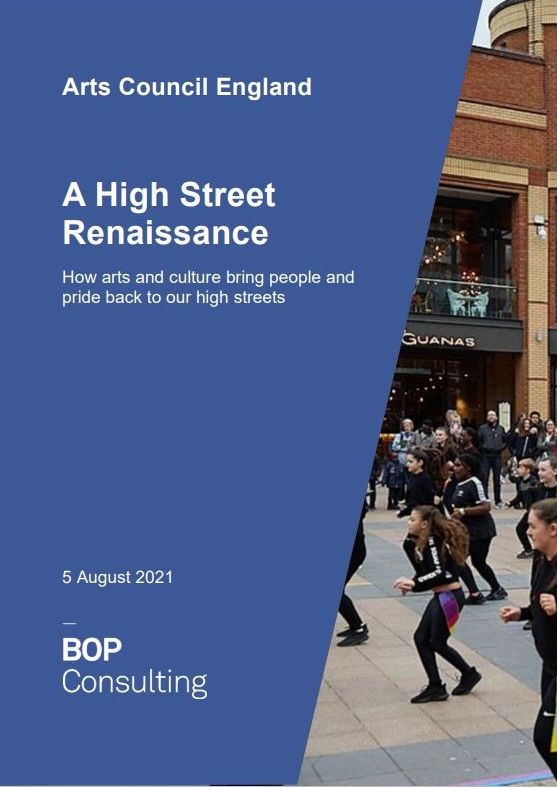 Arts Council: A High Street Renaissance - How arts & culture bring people and pride back to our high streets (5 August 2021)