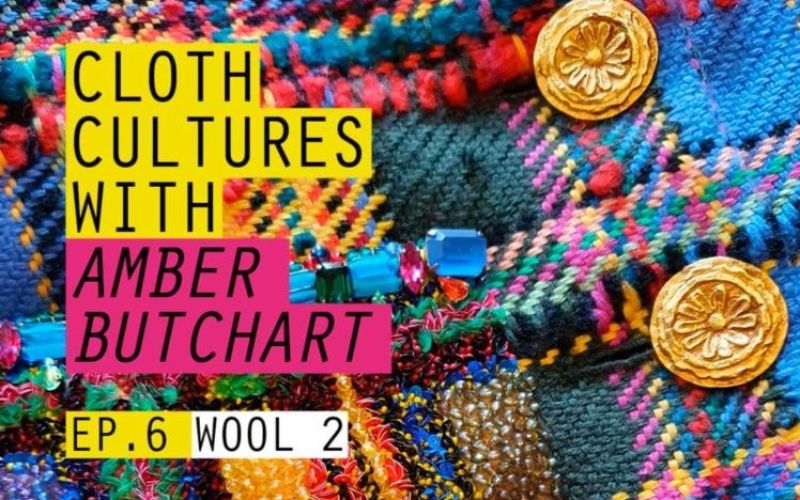 BTB21: Cloth Cultures with Amber Butchart - Ep 6: Wool #2